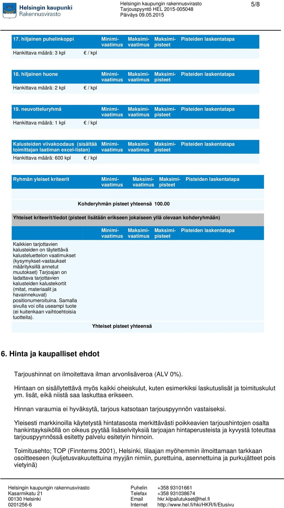 neuvotteluryhmä Ryhmän yleiset kriteerit Kohderyhmän pisteet yhteensä 100.