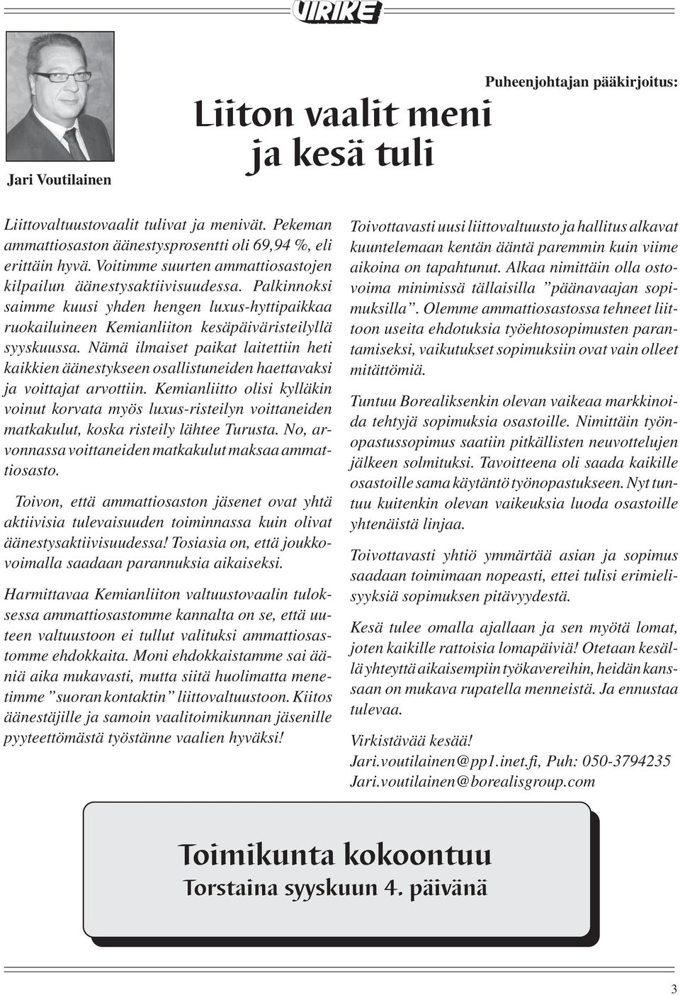 Nämä ilmaiset paikat laitettiin heti kaikkien äänestykseen osallistuneiden haettavaksi ja voittajat arvottiin.