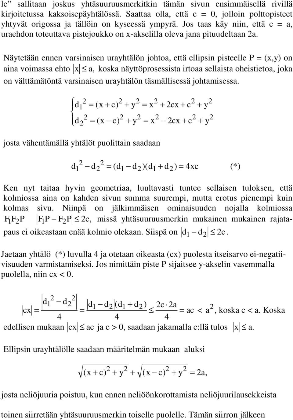 Näytetään ennen vrsinisen uryhtälön johto, että ellipsin pisteelle P = (x,y) on in voimss ehto x, kosk näyttöprosessist irto sellist oheistieto, jok on välttämätöntä vrsinisen uryhtälön täsmällisessä