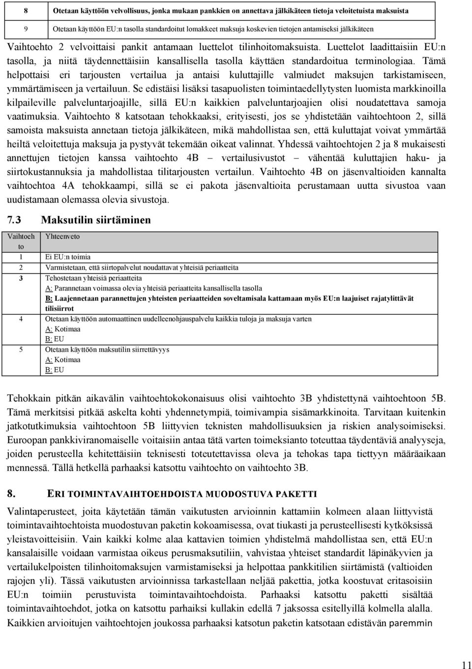 Luettelot laadittaisiin EU:n tasolla, ja niitä täydennettäisiin kansallisella tasolla käyttäen standardoitua terminologiaa.