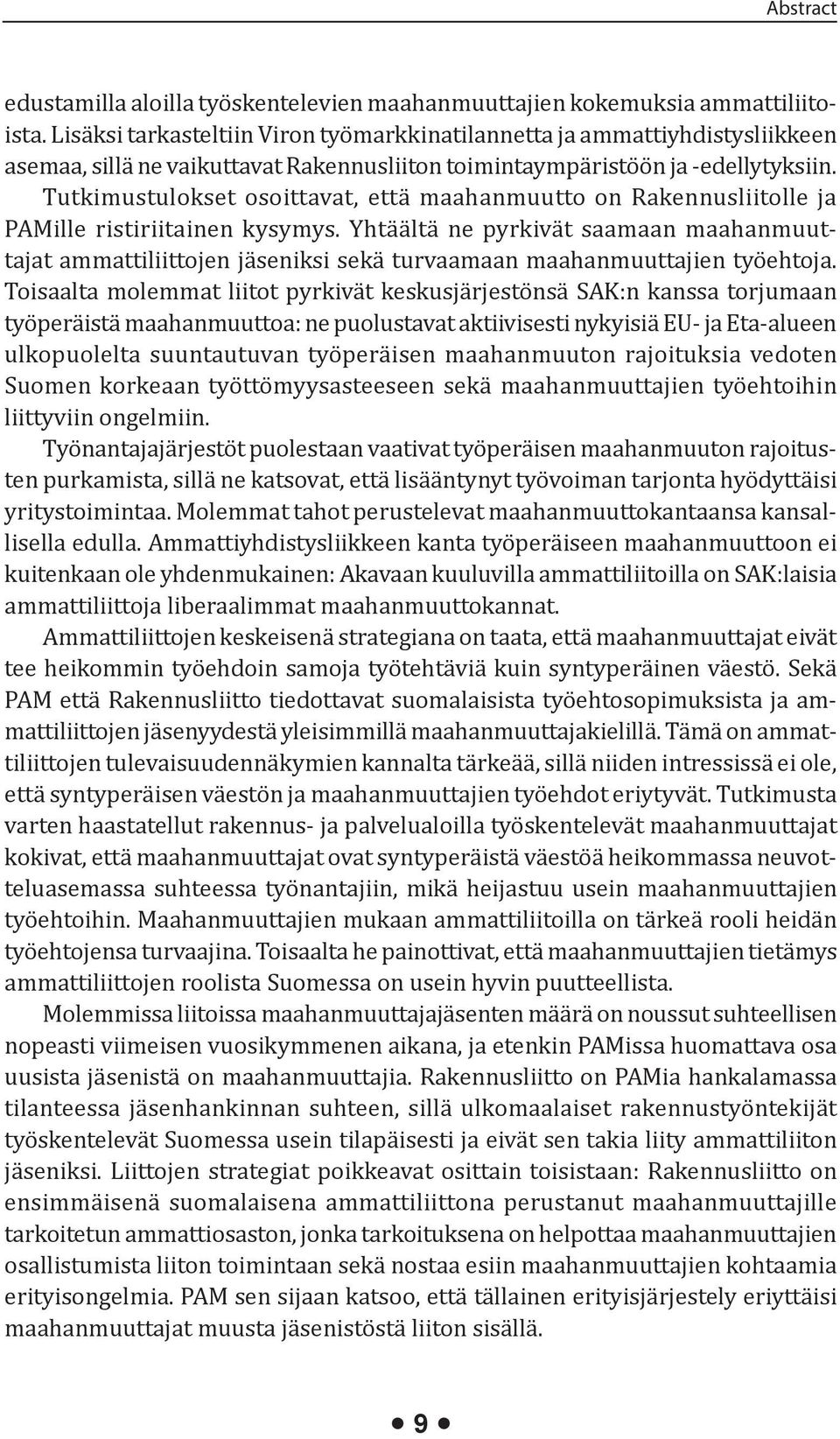 Tutkimustulokset osoittavat, että maahanmuutto on Rakennusliitolle ja PAMille ristiriitainen kysymys.