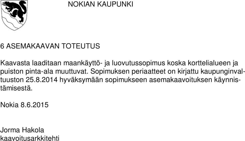 Sopimuksen periaatteet on kirjattu kaupunginvaltuuston 25.8.