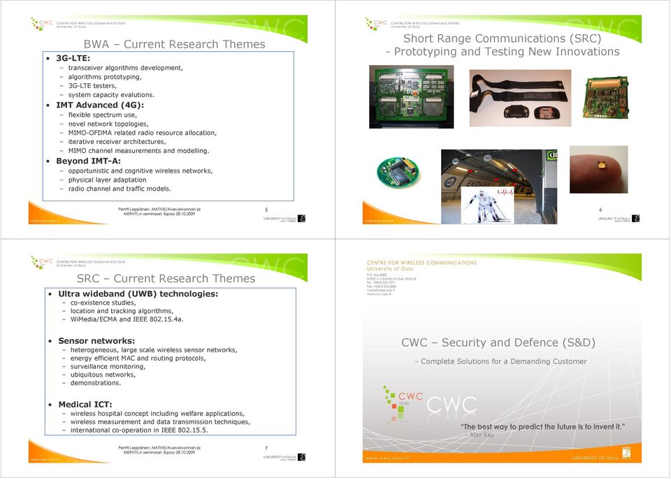 Beyond IMT-A: opportunistic and cognitive wireless networks, physical layer adaptation radio channel and traffic models.