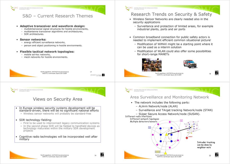 Flexible tactical network topologies: mobile ad-hoc networks, mesh networks for hostile environments.