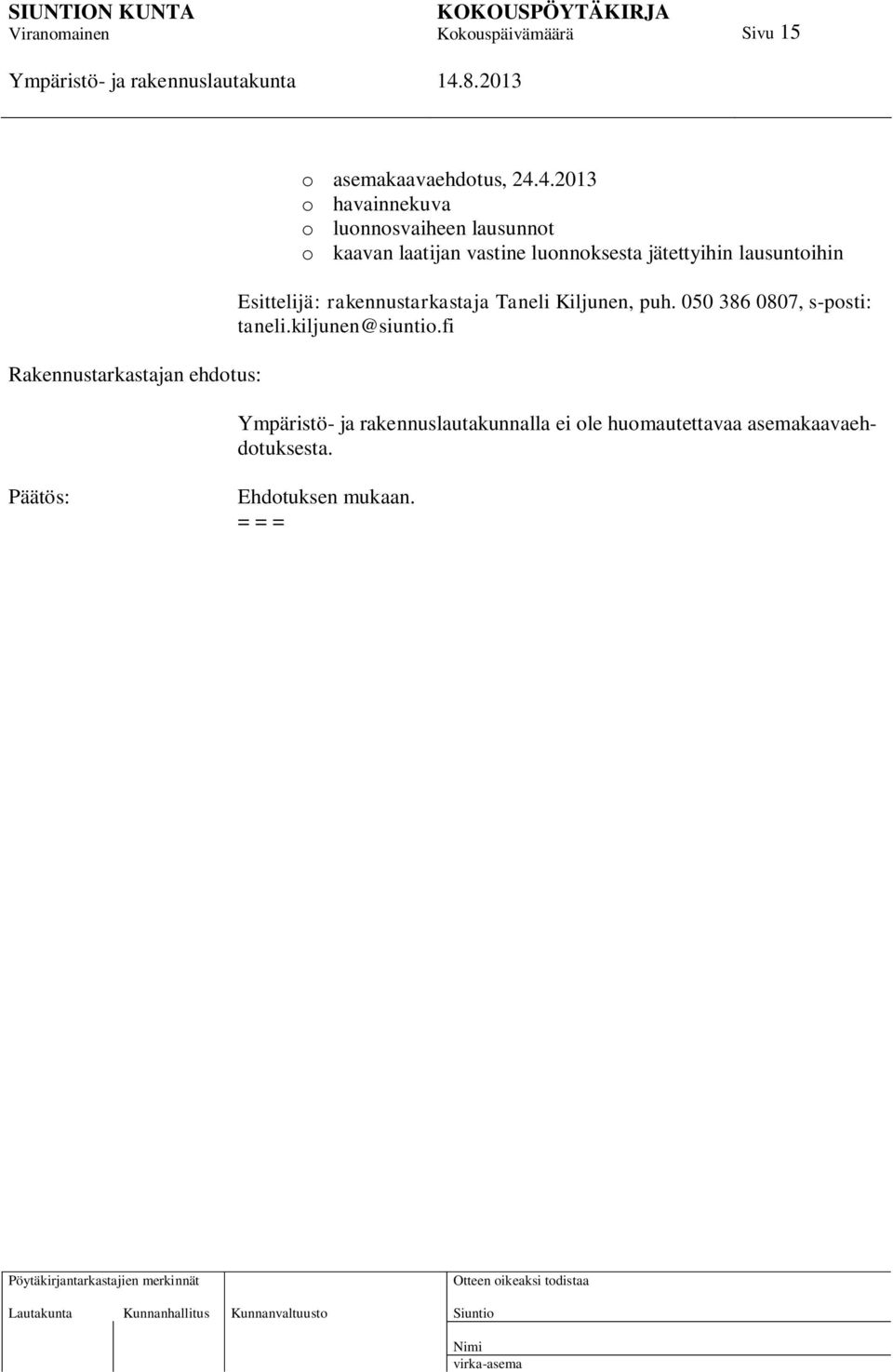 jätettyihin lausuntoihin Esittelijä: rakennustarkastaja Taneli Kiljunen, puh.