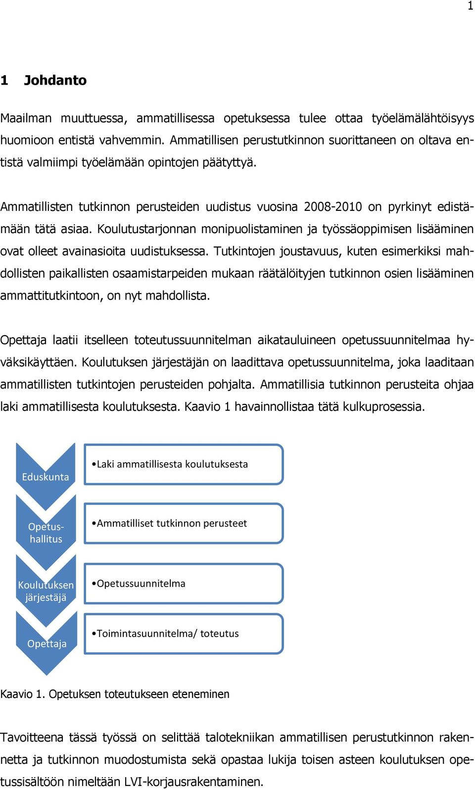 Koulutustarjonnan monipuolistaminen ja työssäoppimisen lisääminen ovat olleet avainasioita uudistuksessa.