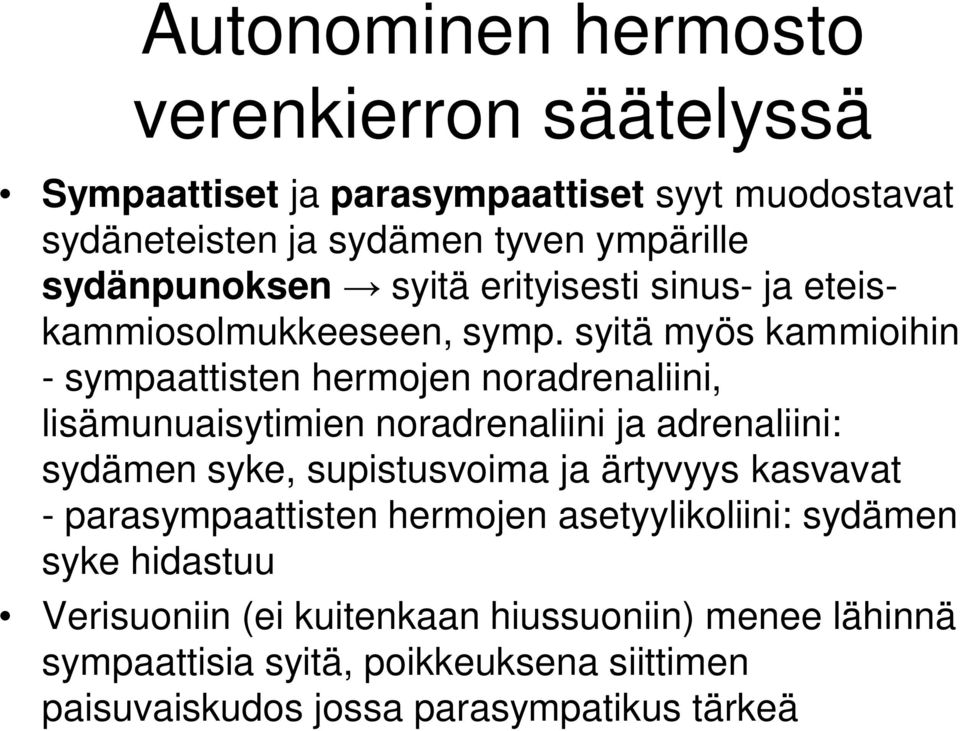 syitä myös kammioihin - sympaattisten hermojen noradrenaliini, lisämunuaisytimien noradrenaliini ja adrenaliini: sydämen syke, supistusvoima ja