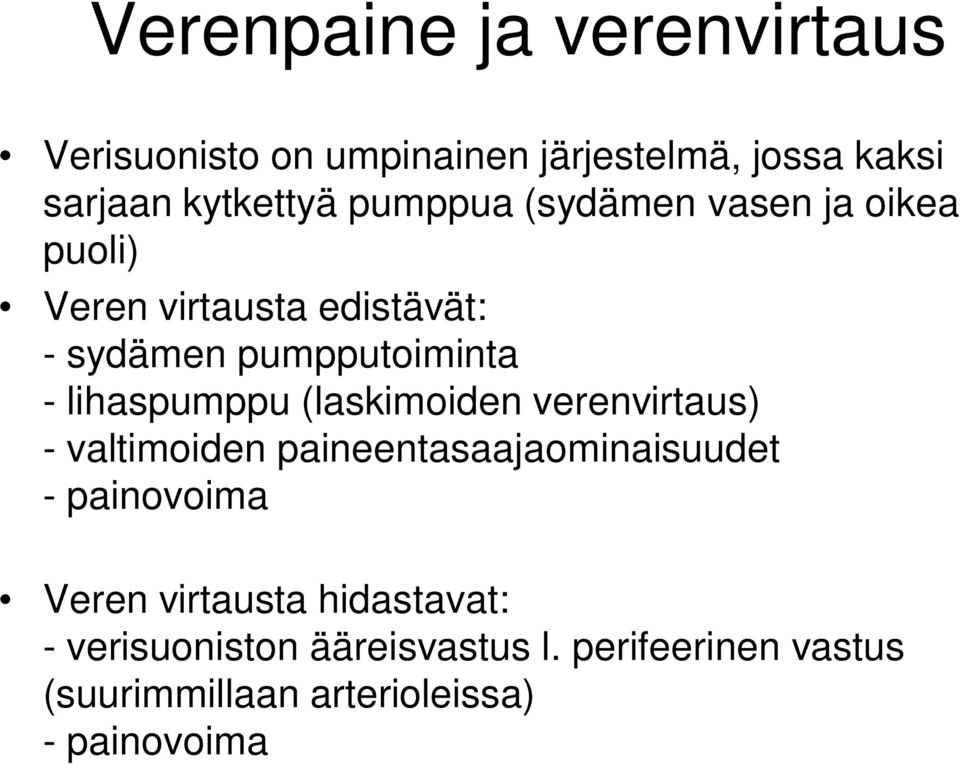 lihaspumppu (laskimoiden verenvirtaus) - valtimoiden paineentasaajaominaisuudet - painovoima Veren