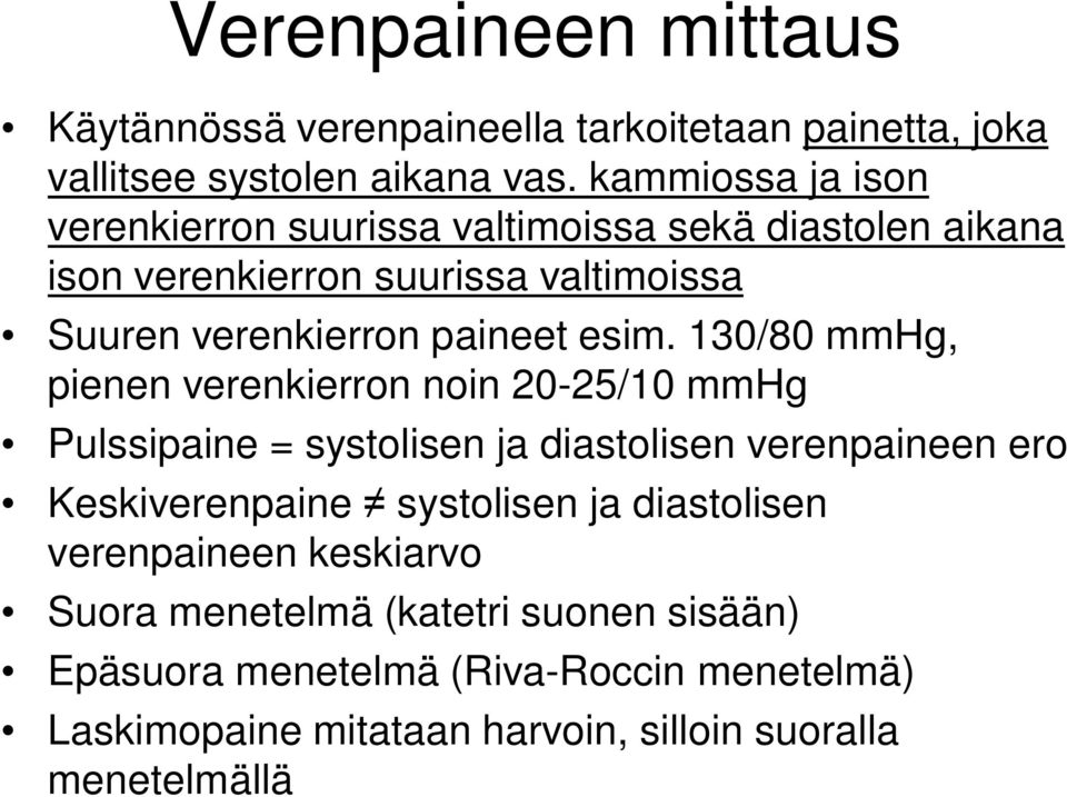 esim. 130/80 mmhg, pienen verenkierron noin 20-25/10 mmhg Pulssipaine = systolisen ja diastolisen verenpaineen ero Keskiverenpaine systolisen