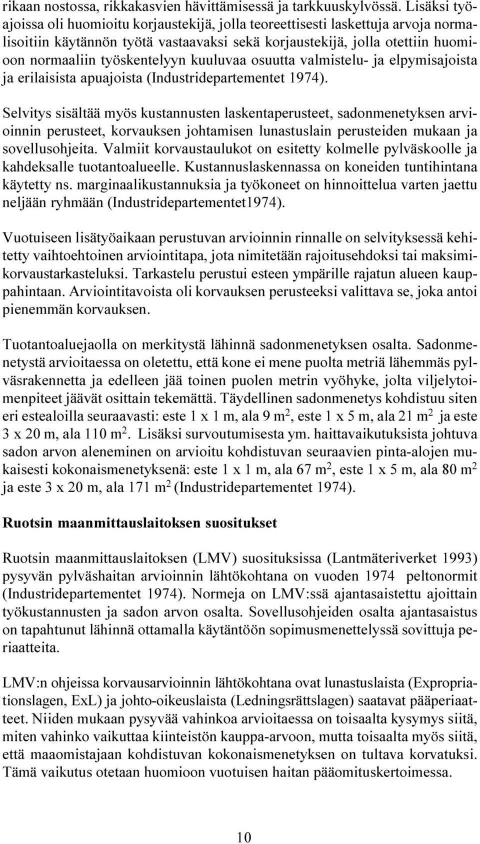 kuuluvaa osuutta valmistelu- ja elpymisajoista ja erilaisista apuajoista (Industridepartementet 1974).