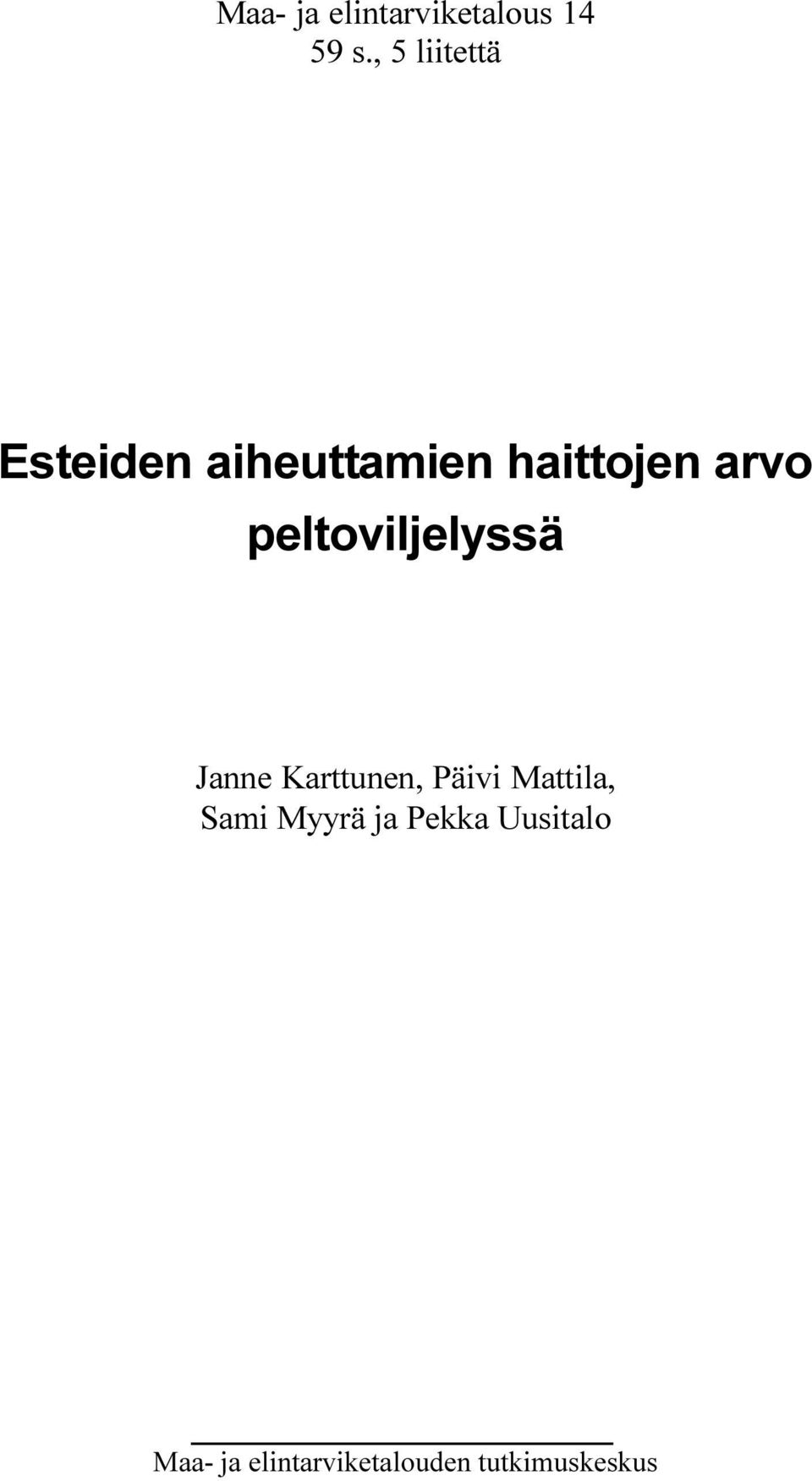 peltoviljelyssä Janne Karttunen, Päivi Mattila,