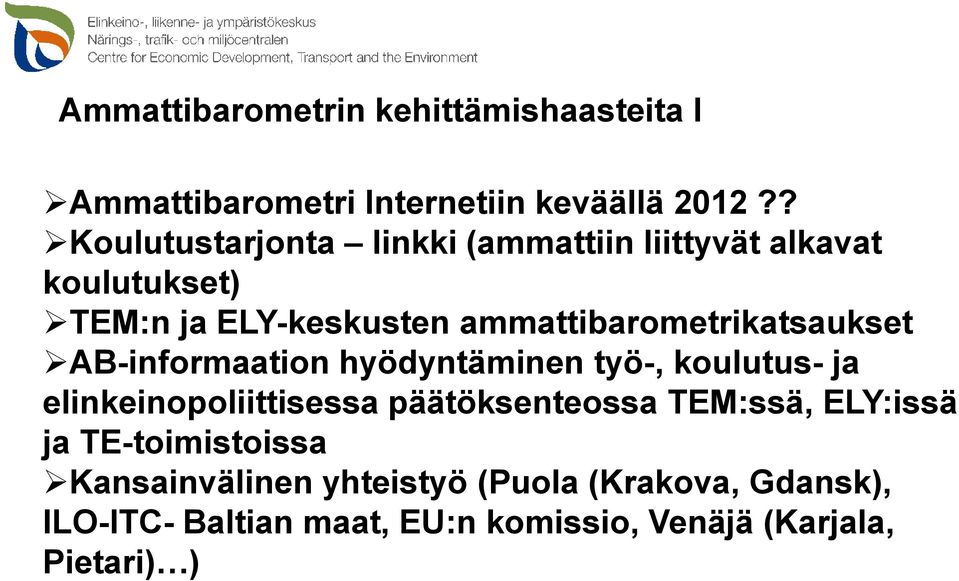 ammattibarometrikatsaukset AB-informaation hyödyntäminen työ-, koulutus- ja elinkeinopoliittisessa