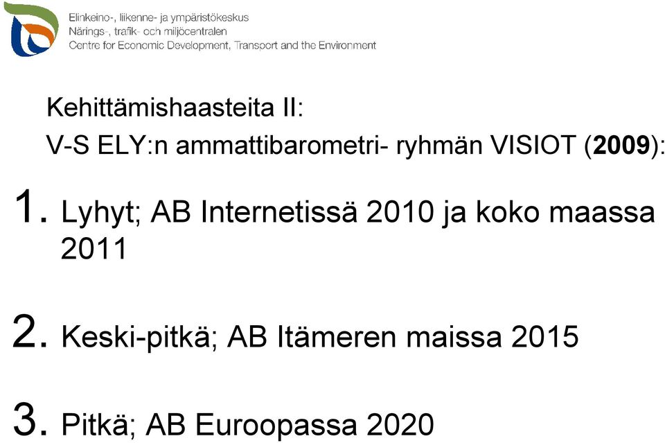 Lyhyt; AB Internetissä 2010 ja koko maassa 2011