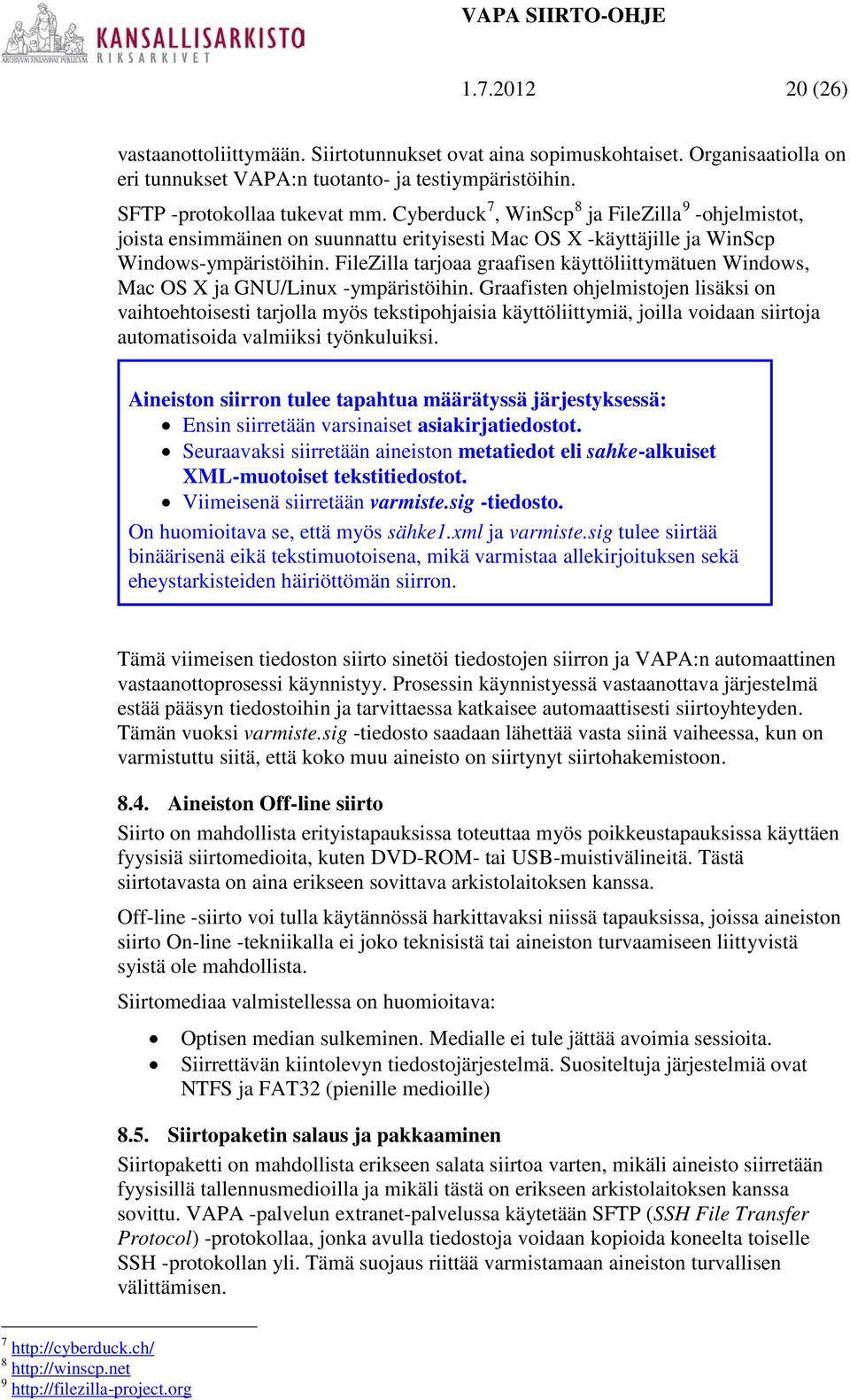 FileZilla tarjoaa graafisen käyttöliittymätuen Windows, Mac OS X ja GNU/Linux -ympäristöihin.