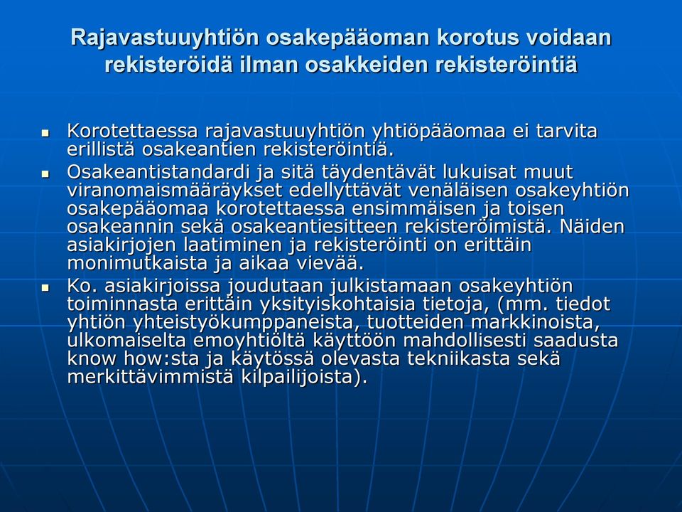 rekisteröimistä. Näiden asiakirjojen laatiminen ja rekisteröinti on erittäin monimutkaista ja aikaa vievää. Ko.