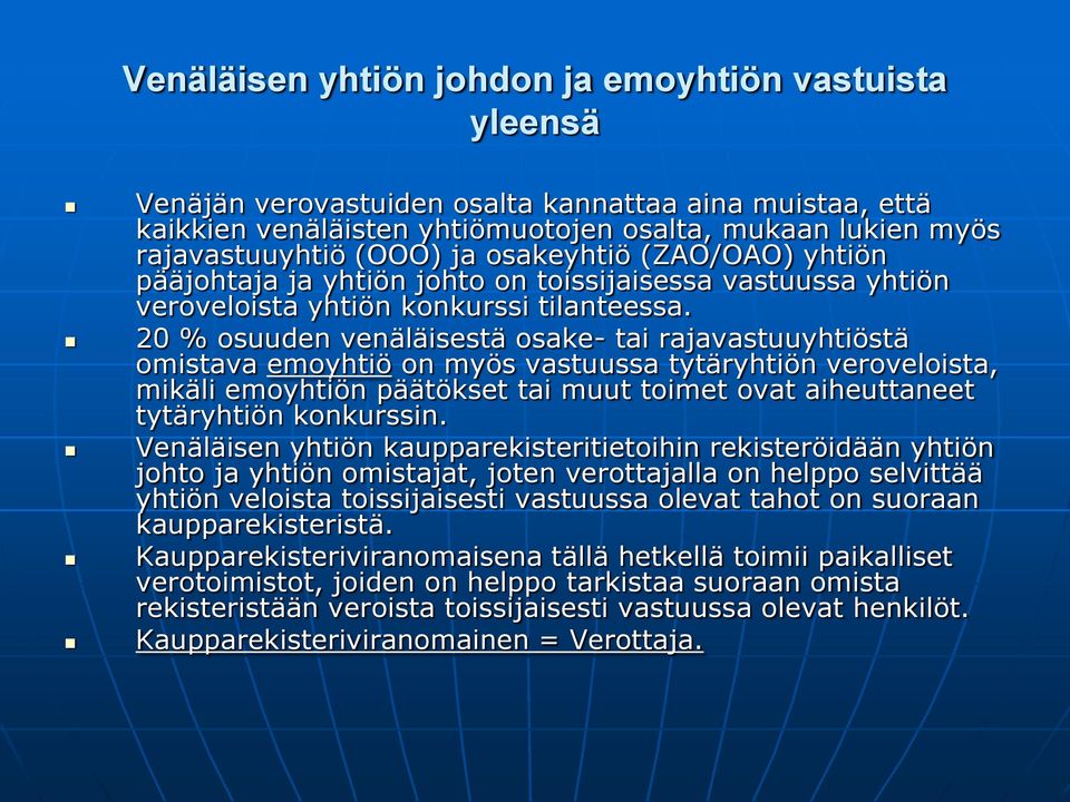 20 % osuuden venäläisestä osake- tai rajavastuuyhtiöstä omistava emoyhtiö on myös vastuussa tytäryhtiön veroveloista, mikäli emoyhtiön päätökset tai muut toimet ovat aiheuttaneet tytäryhtiön