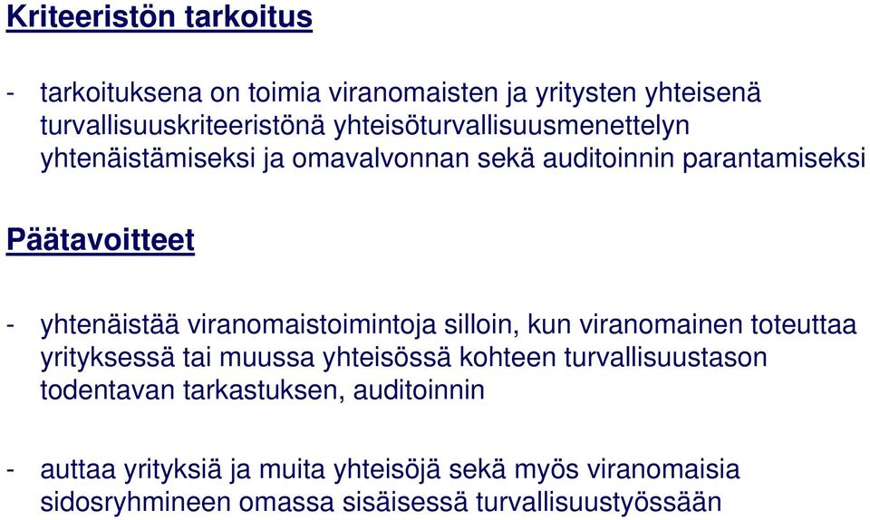 viranomaistoimintoja silloin, kun viranomainen toteuttaa yrityksessä tai muussa yhteisössä kohteen turvallisuustason