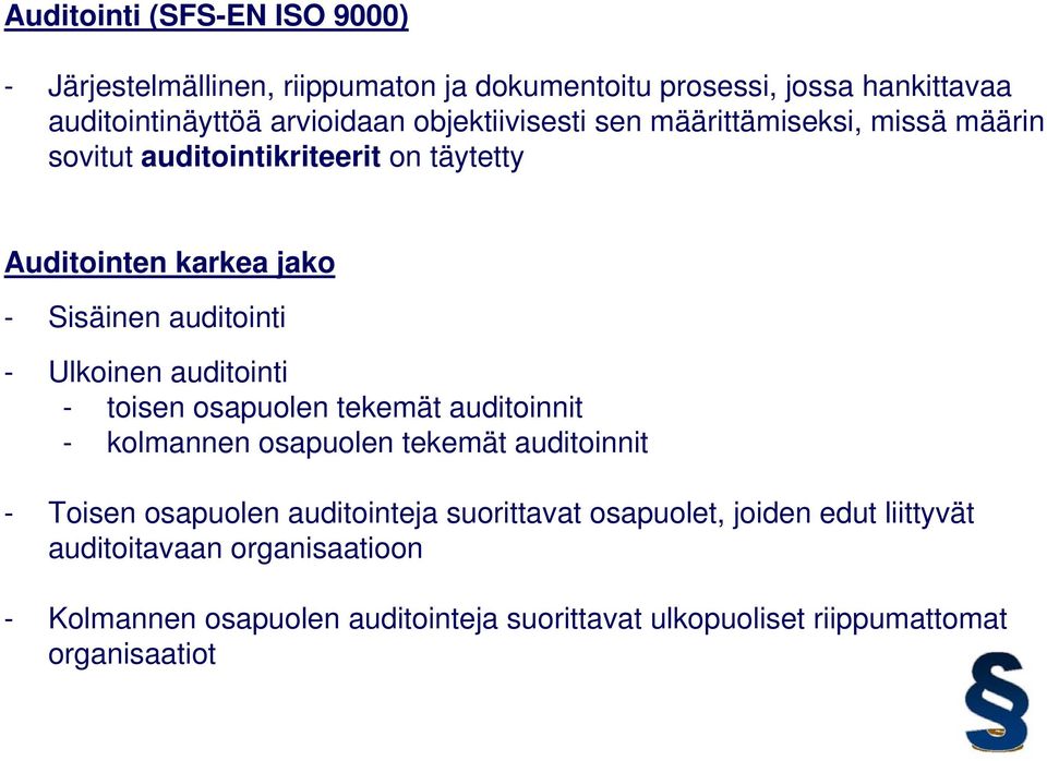 Ulkoinen auditointi - toisen osapuolen tekemät auditoinnit - kolmannen osapuolen tekemät auditoinnit - Toisen osapuolen auditointeja