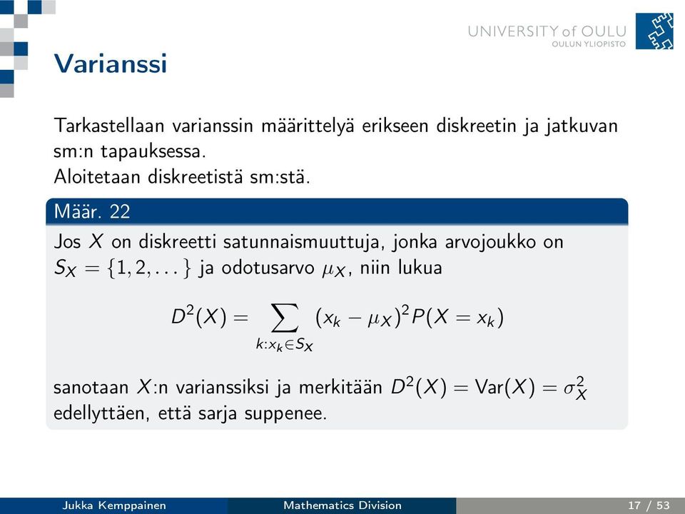 22 Jos X on diskreetti satunnaismuuttuja, jonka arvojoukko on S X = {1,2,.