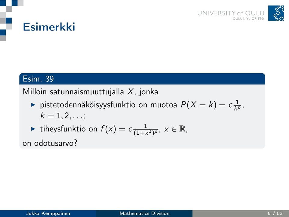 pistetodennäköisyysfunktio on muotoa P(X = k) = c 1 k p,