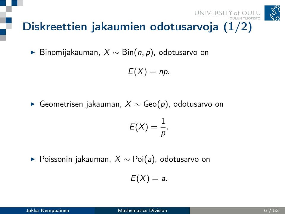 Geometrisen jakauman, X Geo(p), odotusarvo on E(X) = 1 p.