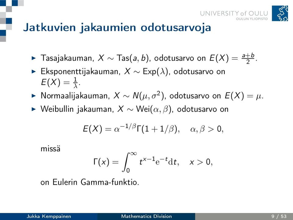 Normaalijakauman, X N(µ,σ 2 ), odotusarvo on E(X) = µ.