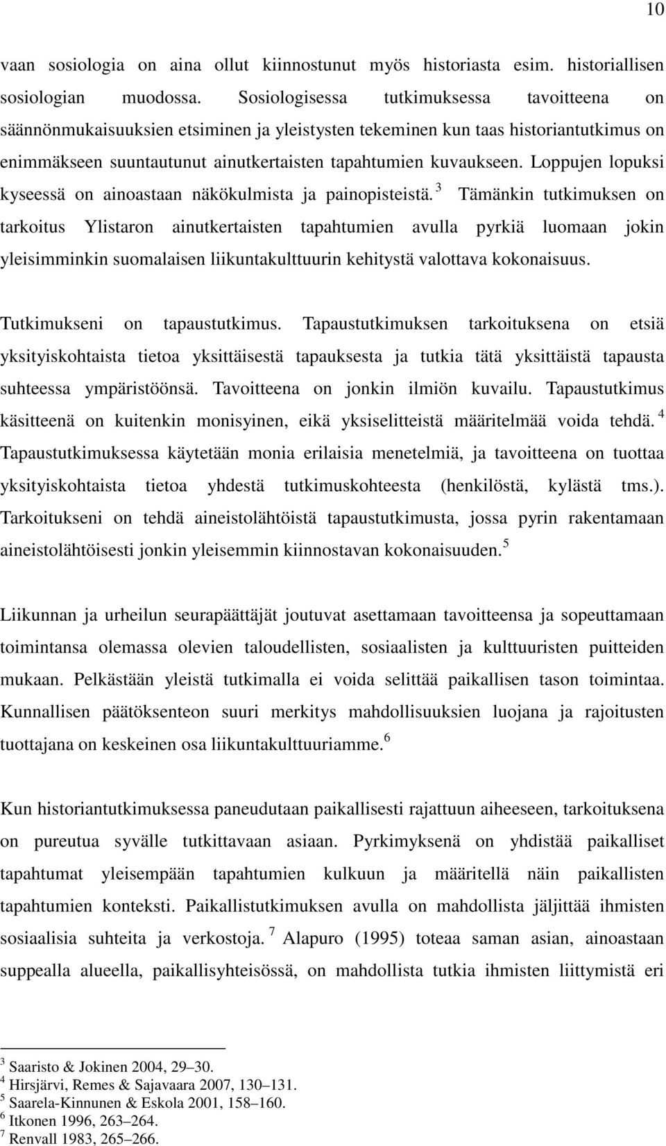 Loppujen lopuksi kyseessä on ainoastaan näkökulmista ja painopisteistä.