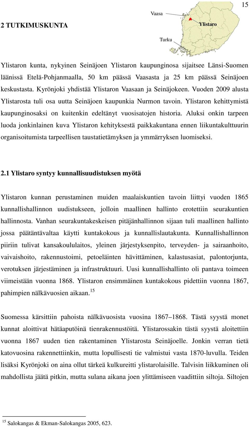 Ylistaron kehittymistä kaupunginosaksi on kuitenkin edeltänyt vuosisatojen historia.