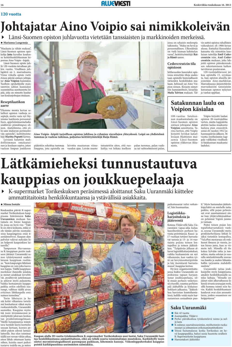 Länsi-Suomen opisto juhlii 120-vuotista taivaltaan pitkin vuotta. Virallinen juhlapäivä on 1. marraskuuta. Viime viikolla opisto vietti Ainon päivää entisen johtajatar Aino Voipion kunniaksi.