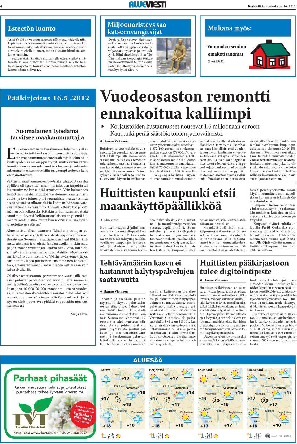 Seuraavaksi hän aikoo rauhallisella otteella leikata mittavasta kuva-ainestostaan luontoelokuvia kaikille heille, jotka syystä tai toisesta eivät pääse luontoon. Esteetön luonto odottaa. Sivu 23.