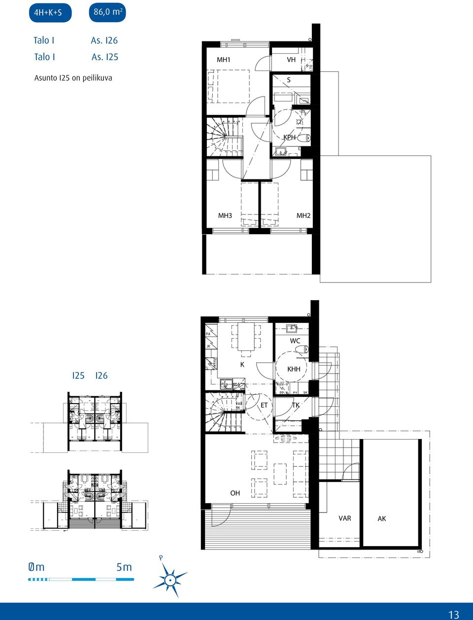 I25 Asunto I25 on peilikuva RINAN HILLANUA, TALO I Huoneiopohja 4H++ 86,0 m² 07.02.