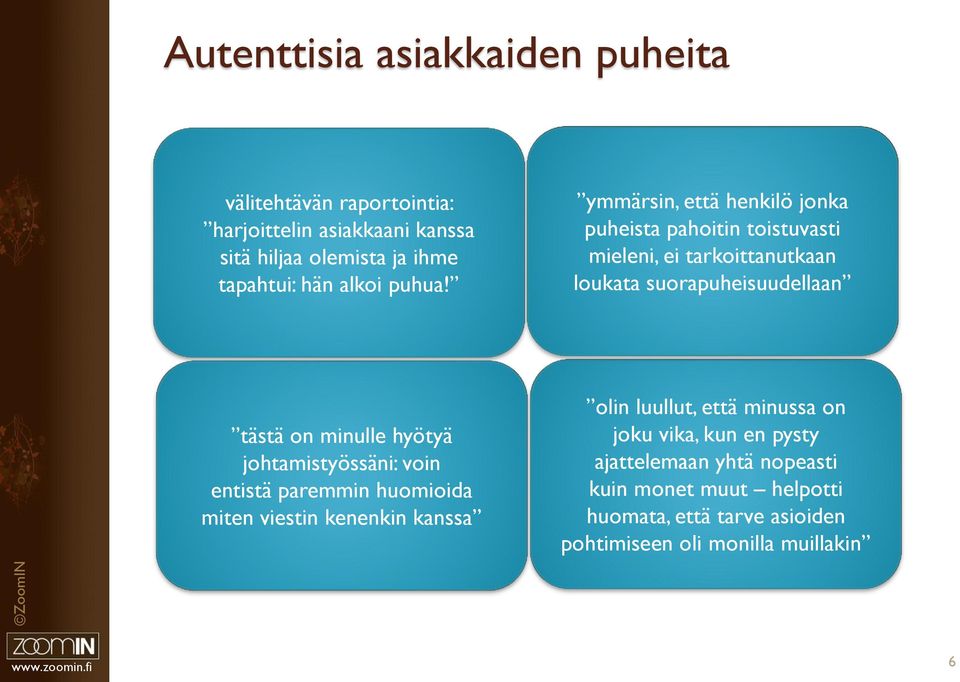 ymmärsin, että henkilö jonka puheista pahoitin toistuvasti mieleni, ei tarkoittanutkaan loukata suorapuheisuudellaan tästä on minulle