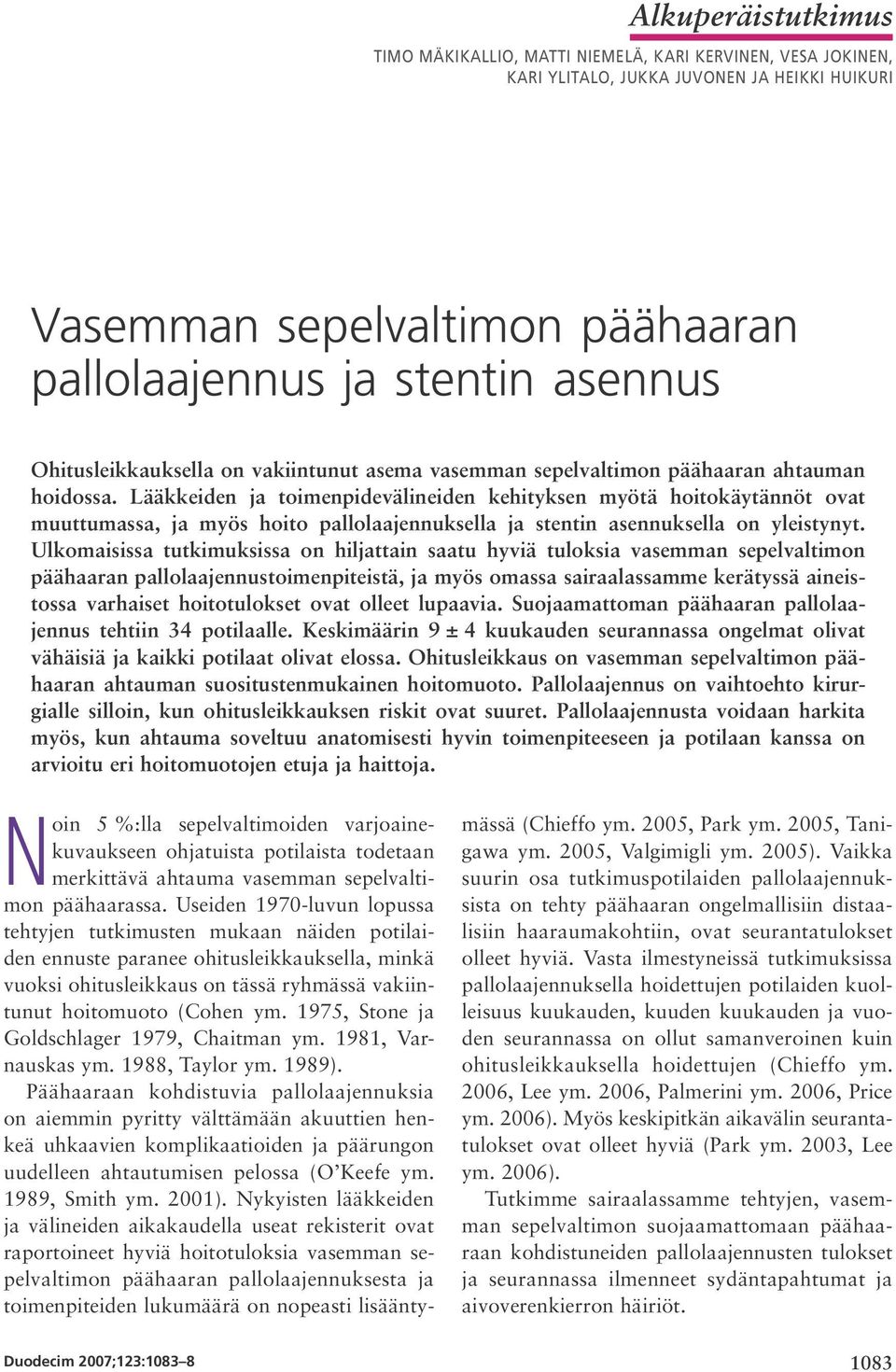 Lääkkeiden ja toimenpidevälineiden kehityksen myötä hoitokäytännöt ovat muuttumassa, ja myös hoito pallolaajennuksella ja stentin asennuksella on yleistynyt.