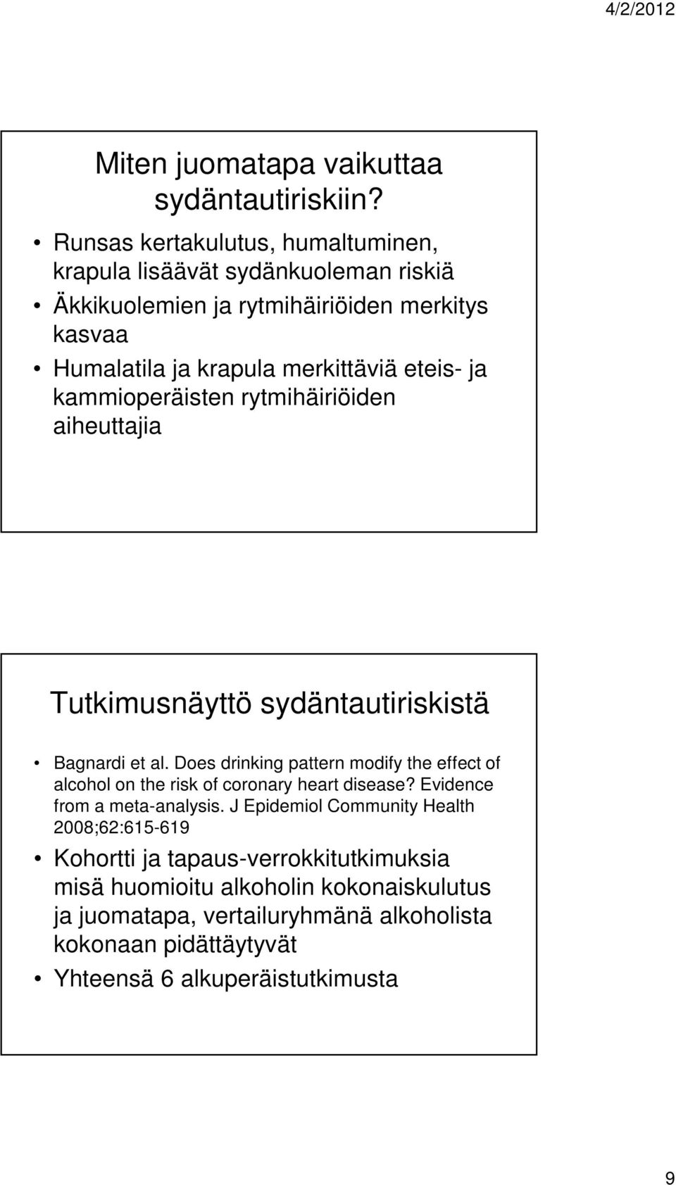 ja kammioperäisten rytmihäiriöiden aiheuttajia Tutkimusnäyttö sydäntautiriskistä Bagnardi et al.