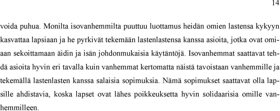 kanssa asioita, jotka ovat omiaan sekoittamaan äidin ja isän johdonmukaisia käytäntöjä.