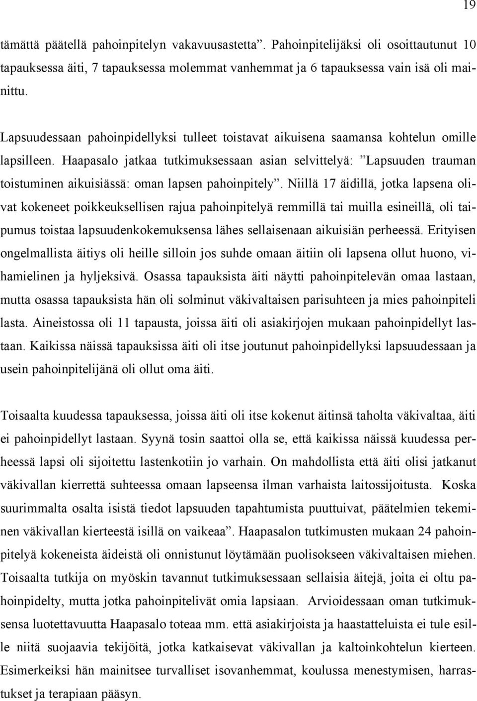 Haapasalo jatkaa tutkimuksessaan asian selvittelyä: Lapsuuden trauman toistuminen aikuisiässä: oman lapsen pahoinpitely.