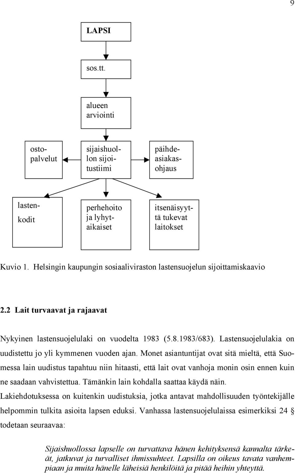 Lastensuojelulakia on uudistettu jo yli kymmenen vuoden ajan.