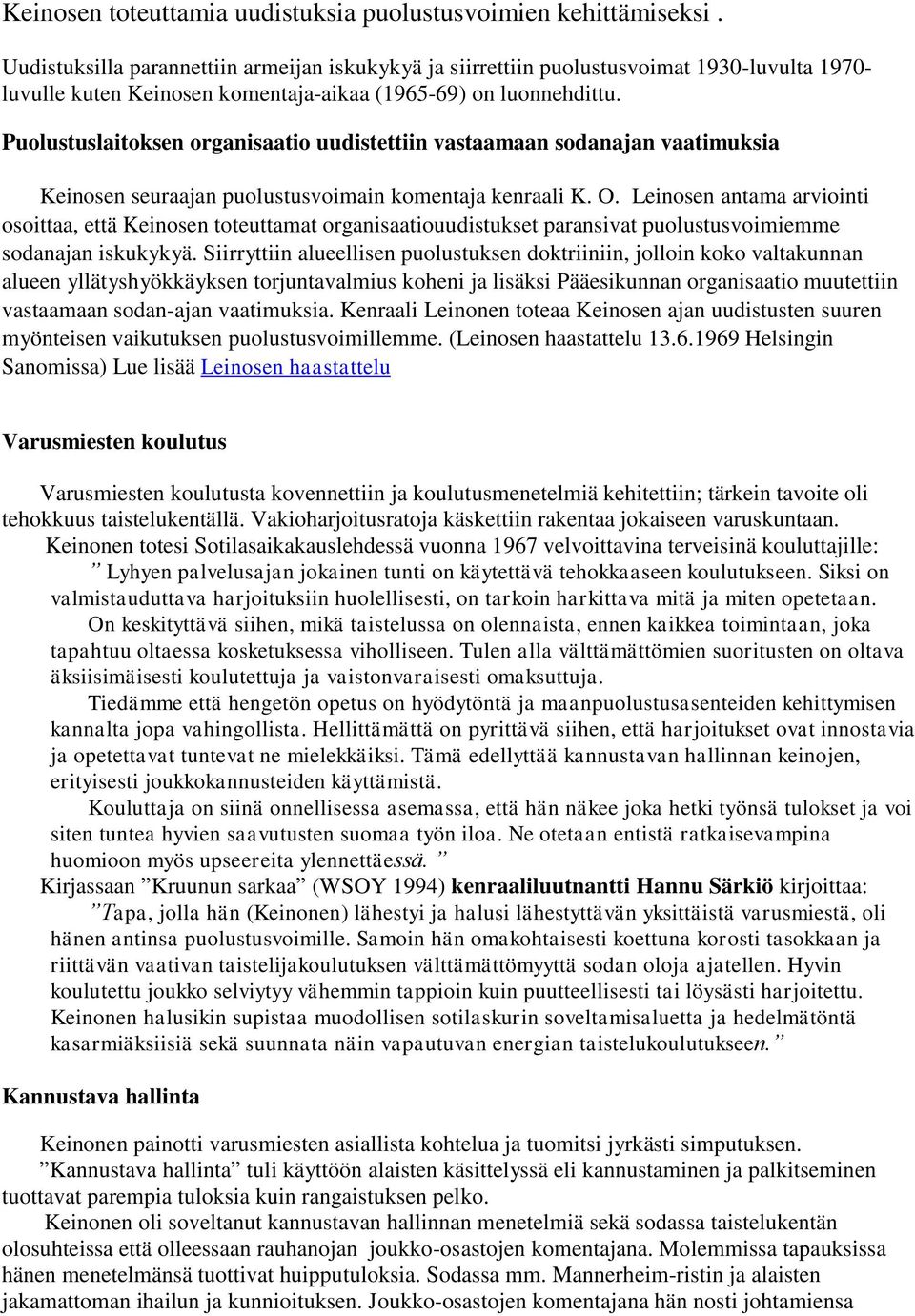 Puolustuslaitoksen organisaatio uudistettiin vastaamaan sodanajan vaatimuksia Keinosen seuraajan puolustusvoimain komentaja kenraali K. O.