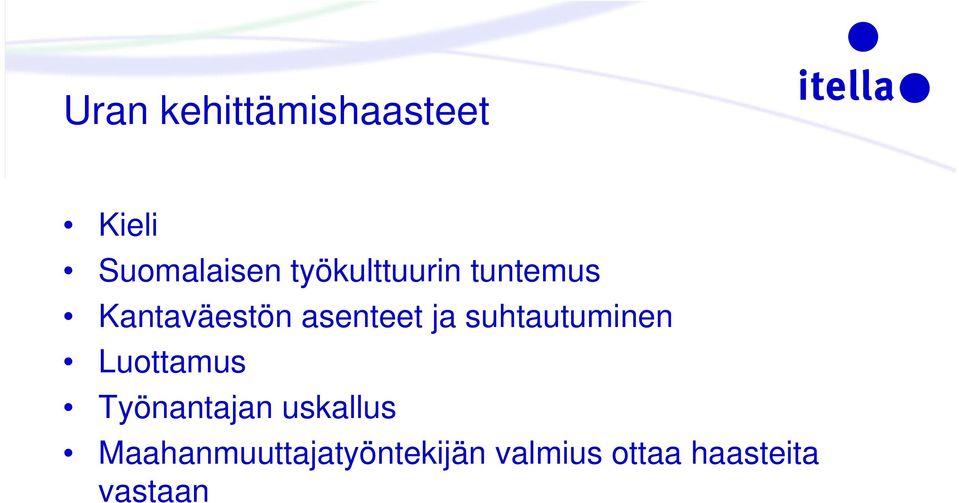 suhtautuminen Luottamus Työnantajan uskallus