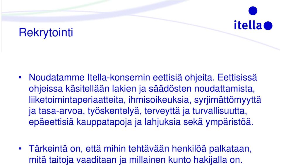 ihmisoikeuksia, syrjimättömyyttä ja tasa-arvoa, työskentelyä, terveyttä ja turvallisuutta,