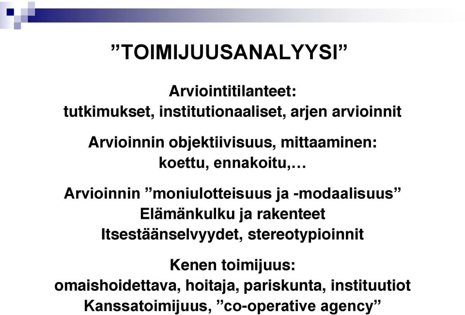 -modaalisuus Elämänkulku ja rakenteet Itsestäänselvyydet, stereotypioinnit Kenen