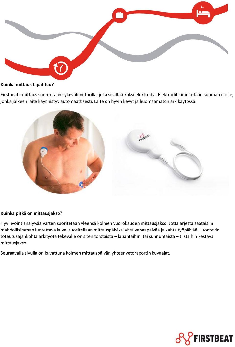 Hyvinvointianalyysia varten suoritetaan yleensä kolmen vuorokauden mittausjakso.