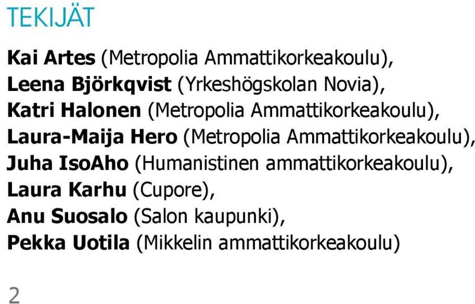 Hero (Metropolia Ammattikorkeakoulu), Juha IsoAho (Humanistinen