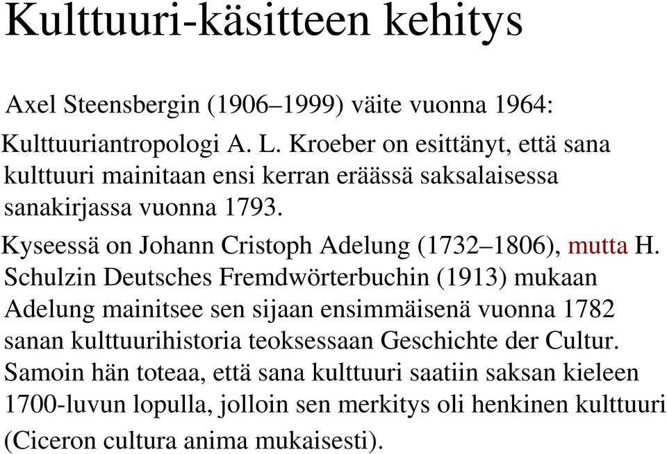 Kyseessä on Johann Cristoph Adelung (1732 1806), mutta H.