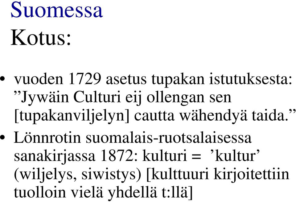 Lönnrotin suomalais-ruotsalaisessa sanakirjassa 1872: kulturi =
