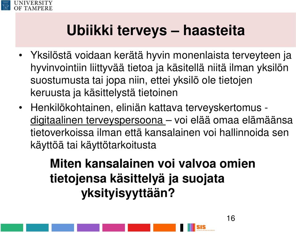 eliniän kattava terveyskertomus - digitaalinen terveyspersoona voi elää omaa elämäänsa tietoverkoissa ilman että kansalainen voi