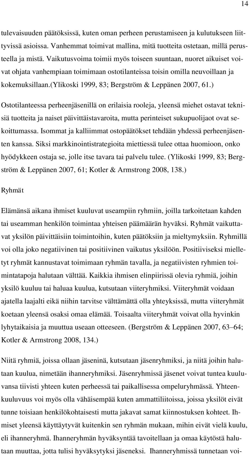 (ylikoski 1999, 83; Bergström & Leppänen 2007, 61.