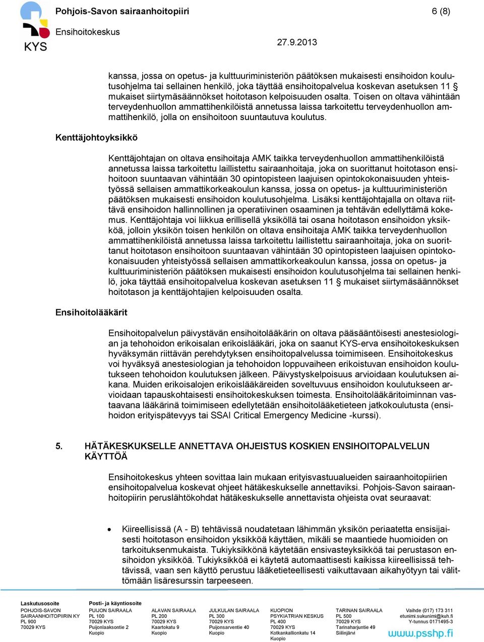 koskevan asetuksen 11 mukaiset siirtymäsäännökset hoitotason kelpoisuuden osalta.