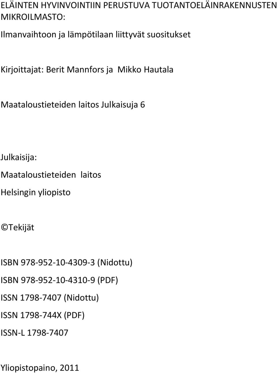 Julkaisuja 6 Julkaisija: Maataloustieteiden laitos Helsingin yliopisto Tekijät ISBN 978-95-10-409-