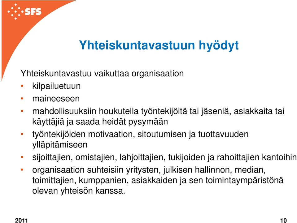 tuottavuuden ylläpitämiseen sijoittajien, omistajien, lahjoittajien, tukijoiden ja rahoittajien kantoihin organisaation